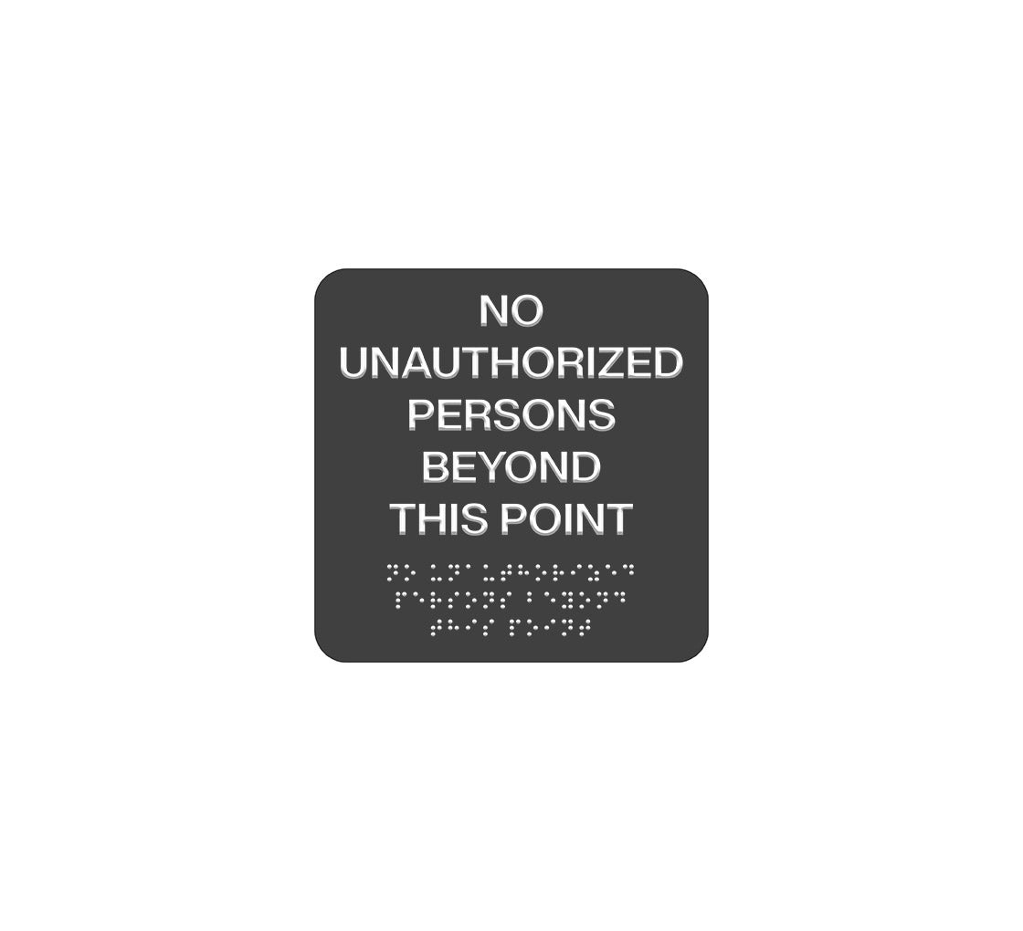 No Unauthorized Persons Beyond This Point Braille Sign