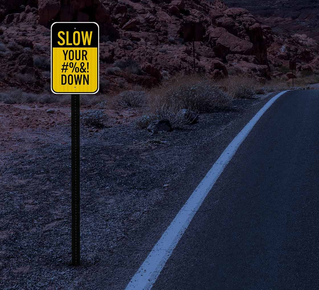 Slow Down Road Aluminum Sign (EGR Reflective)
