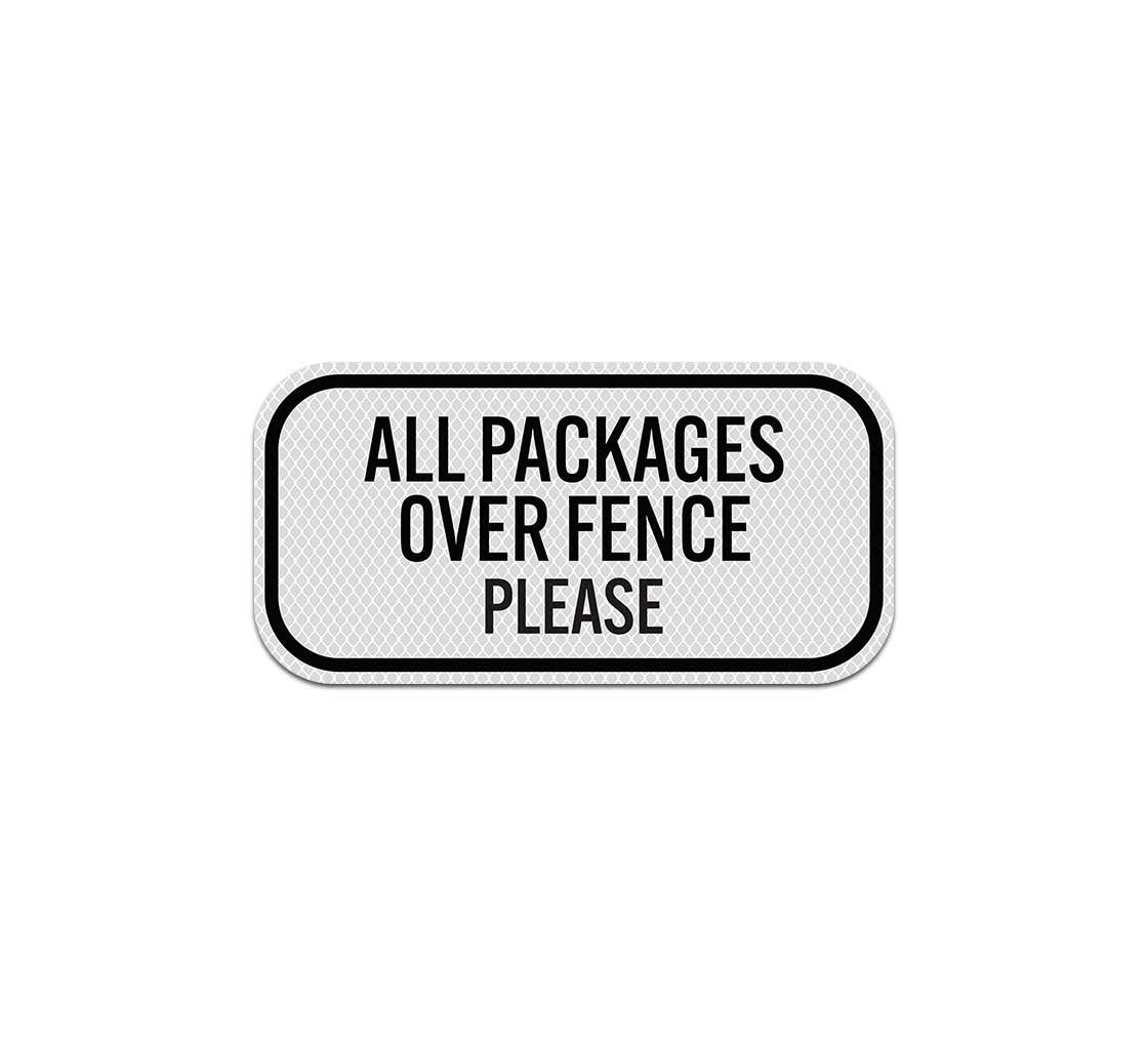 All Packages Over Fence Please Aluminum Sign (Diamond Reflective)