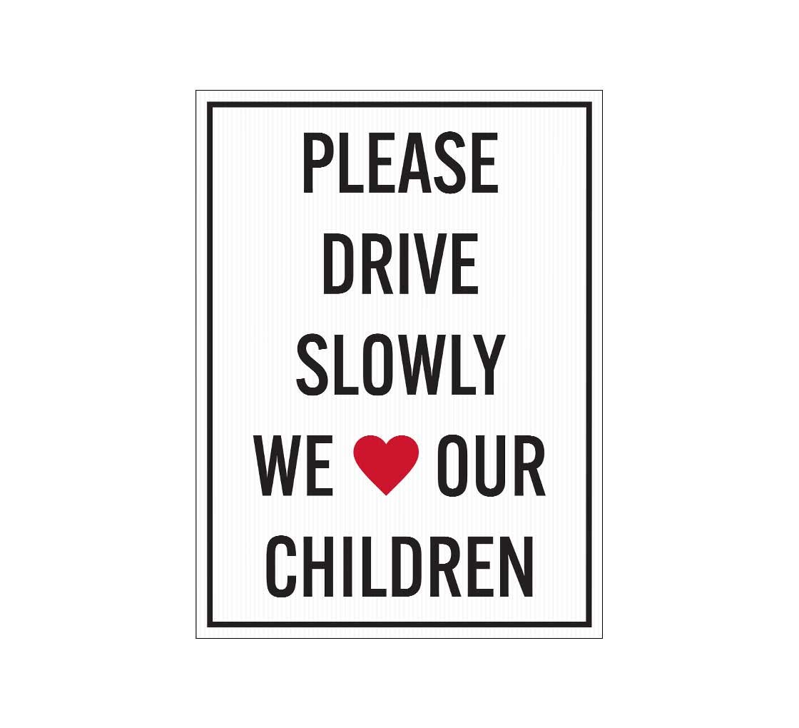 Please Drive Slowly We Love Our Children Corflute Sign (Reflective)