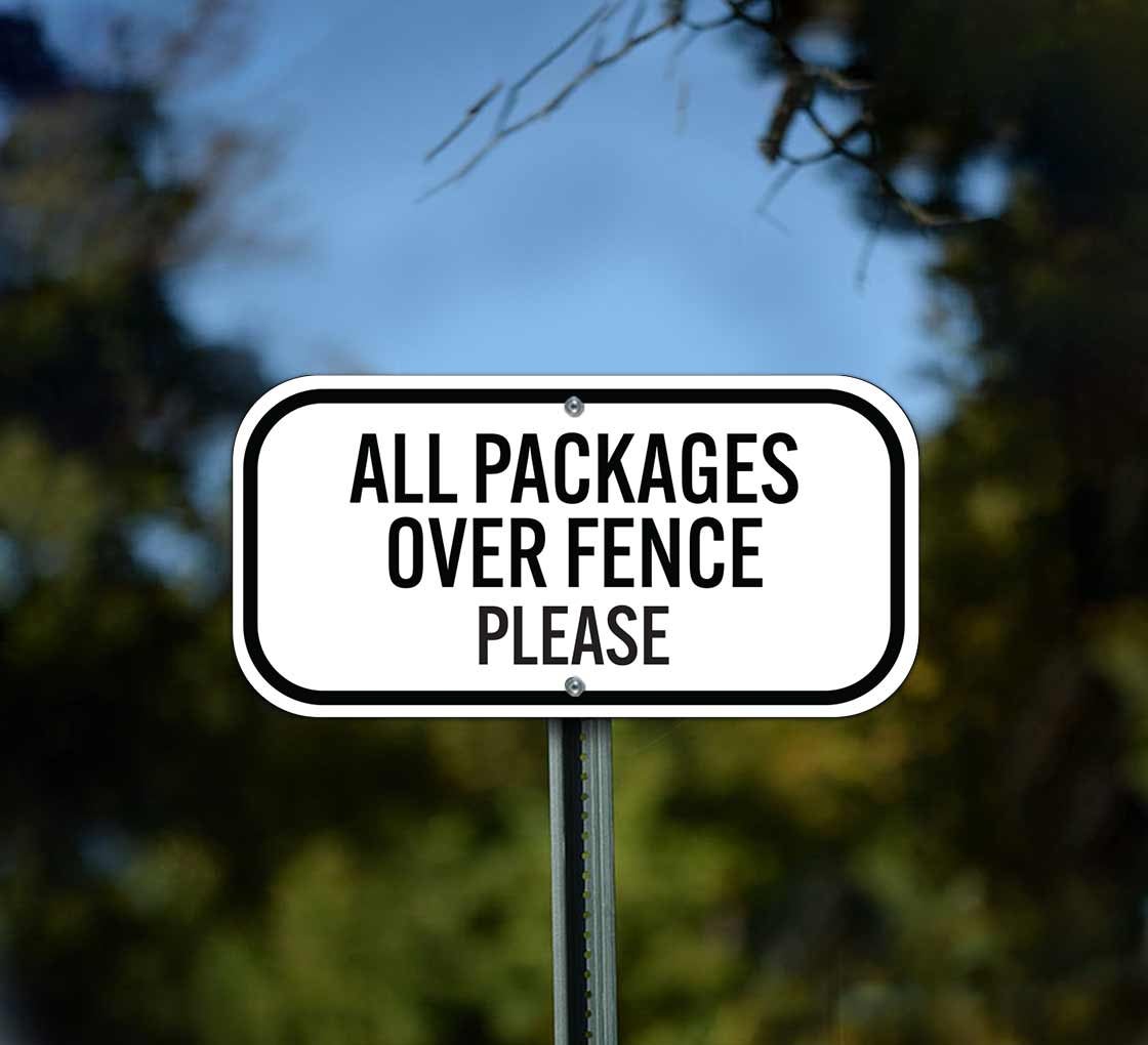 All Packages Over Fence Please Aluminum Sign (Non Reflective)