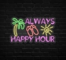 Always Happy Hour Neon Sign