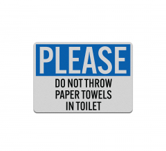 Do Not Throw Paper Towels Aluminum Sign (Reflective)