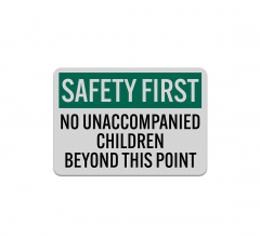 Safety First No Unaccompanied Children Aluminum Sign (Reflective)