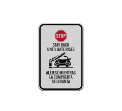 Bilingual Stop Stay Back Until Gate Rises Aluminum Sign (Reflective)