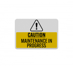 Caution Maintenance In Progress Aluminum Sign (Reflective)