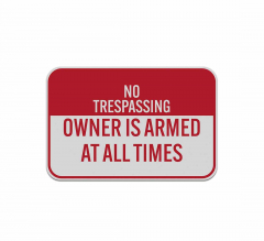 No Trespassing Owner Is Armed Aluminum Sign (Reflective)