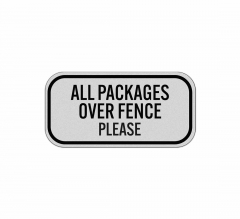 All Packages Over Fence Please Aluminum Sign (Reflective)