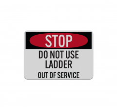 Stop Do Not Use Ladder Aluminum Sign (Reflective)