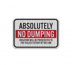 Absolutely No Dumping Aluminum Sign (Diamond Reflective)