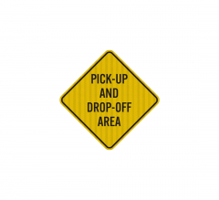 Pick Up & Drop Off Area Aluminum Sign (HIP Reflective)