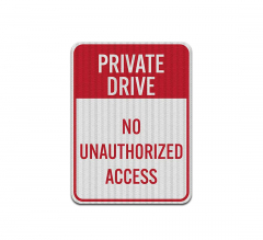 Private Drive No Unauthorized Access Aluminum Sign (HIP Reflective)