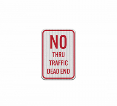 No Thru Traffic Dead End Aluminum Sign (HIP Reflective)