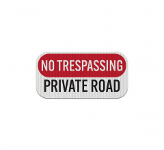 No Trespassing Road Private Aluminum Sign (EGR Reflective)