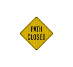 Warning Path Closed Aluminum Sign (HIP Reflective)