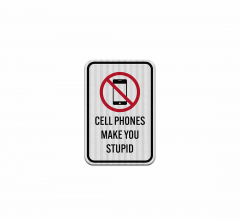 Funny No Cell Phone Aluminum Sign (HIP Reflective)