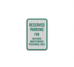 Parking Reserved For Building Maintenance Personnel Aluminum Sign (HIP Reflective)