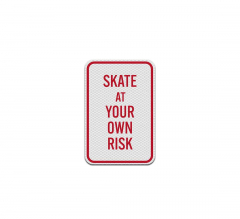 Skate At Your Own Risk Aluminum Sign (Diamond Reflective)