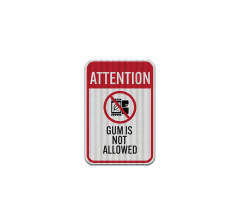 Attention Gum Is Not Allowed Aluminum Sign (HIP Reflective)