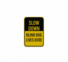 Slow Down Blind Dog Lives Here Aluminum Sign (EGR Reflective)