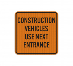 Construction Vehicles Use Next Entrance Aluminum Sign (EGR Reflective)