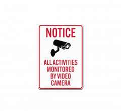 Notice All Activities Monitored By Video Camera Aluminum Sign (Non Reflective)