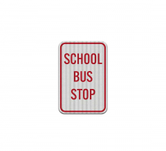 School Bus Stop Aluminum Sign (HIP Reflective)