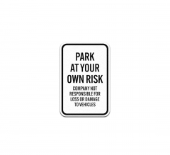 Park At Your Own Risk Company Not Responsible Aluminum Sign (Non Reflective)