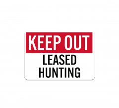 Keep Out Leased Hunting Aluminum Sign (Non Reflective)