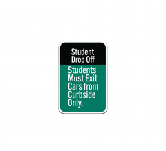 Students Must Exit Cars from Curbside Only Aluminum Sign (Non Reflective)