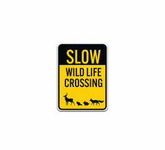 Slow Wild Life Crossing Aluminum Sign (Non Reflective)