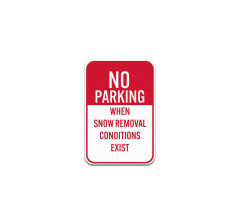 No Parking When Snow Removal Conditions Exist Aluminum Sign (Non Reflective)