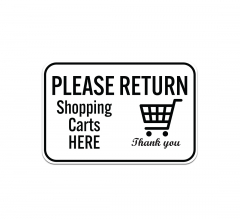 Please Return Shopping Carts Here Aluminum Sign (Non Reflective)
