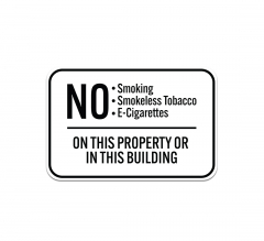 No Smokeless Tobacco E Cigarettes On This Property Aluminum Sign (Non Reflective)