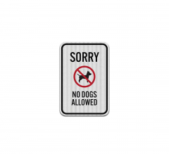 Sorry No Dogs Allowed Aluminum Sign (EGR Reflective)
