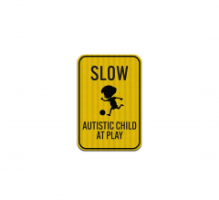 Slow, Autistic Child At Play Aluminum Sign (EGR Reflective)