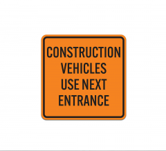 Construction Vehicles Use Next Entrance Aluminum Sign (Non Reflective)