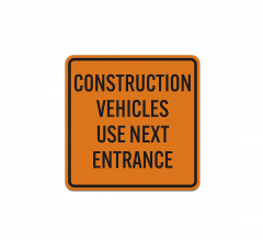 Construction Vehicles Use Next Entrance Aluminum Sign (Diamond Reflective)