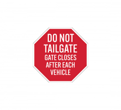 Do Not Tailgate Gate Closes After Each Vehicle Aluminum Sign (Non Reflective)