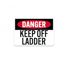 OSHA Keep Off Ladder Plastic Sign