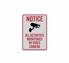 Notice All Activities Monitored By Video Camera Aluminum Sign (Reflective)