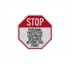 Stop Personal Protective Equipment Required Beyond This Point Aluminum Sign (Reflective)