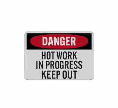 Hot Work In Progress Keep Out Aluminum Sign (Reflective)