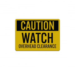 Watch Overhead Clearance Aluminum Sign (Reflective)