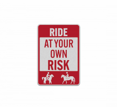 Ride At Your Own Risk Aluminum Sign (Reflective)