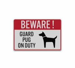 Guard Pug On Duty Aluminum Sign (Reflective)