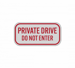 Private Drive Do Not Enter Aluminum Sign (Reflective)