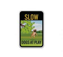 Slow Down Dogs At Play Aluminum Sign (Reflective)
