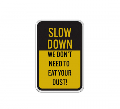 We Don't Need To Eat Your Dust Aluminum Sign (Reflective)