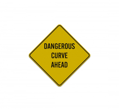 Warning Dangerous Curve Ahead Aluminum Sign (Reflective)
